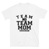 Team No Team Mom Unisex T-Shirt