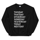 What Day Is It? Unisex Sweatshirt