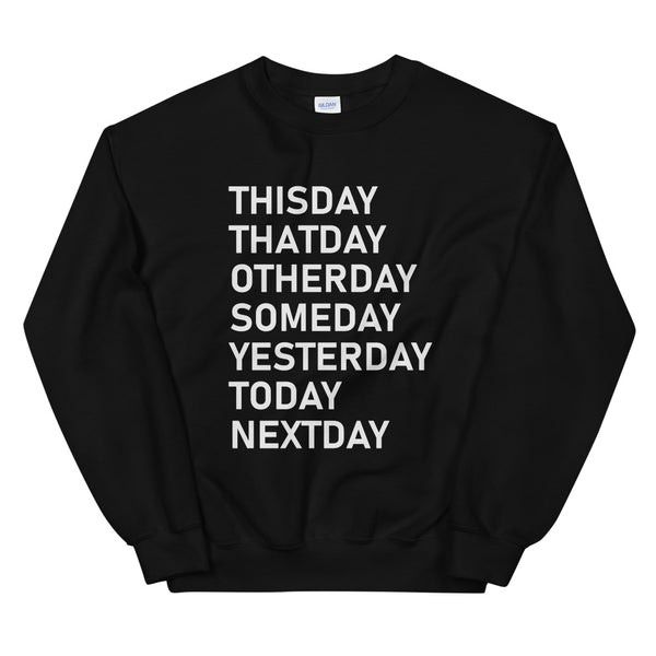 What Day Is It? Unisex Sweatshirt