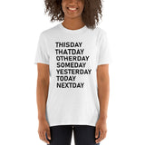 What Day Is It Unisex Short Sleeve Shirt